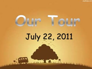 Our Tour July 22, 2011 