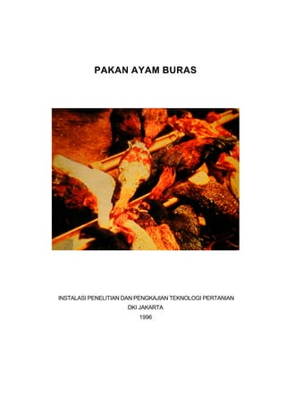 PAKAN AYAM BURAS




INSTALASI PENELITIAN DAN PENGKAJIAN TEKNOLOGI PERTANIAN
                     DKI JAKARTA
            ...