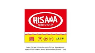 Fried Chicken Indonesia, Ayam Goreng Tepung Krispi
Hisana Fried Chicken, Hisana Ayam Goreng Tepung Crispy
 