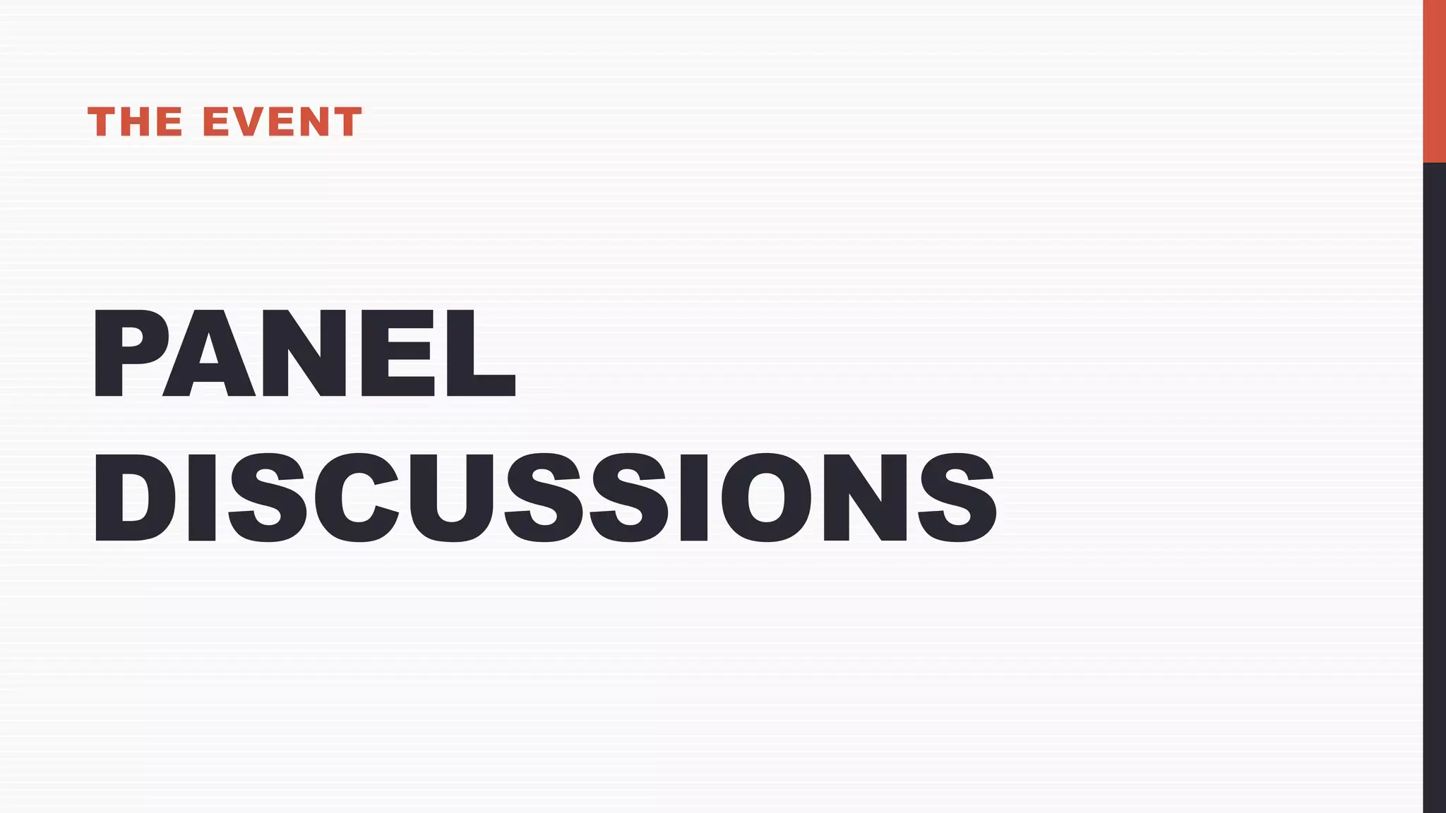 PANEL
DISCUSSIONS
THE EVENT
 