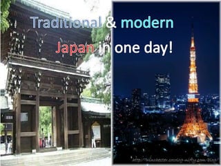 Traditional & modernJapan in one day!