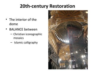 20th-century Restoration The interior of the dome BALANCE between Christian iconographic mosaics  Islamic calligraphy 