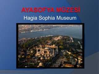Hagia Sophia Museum
 