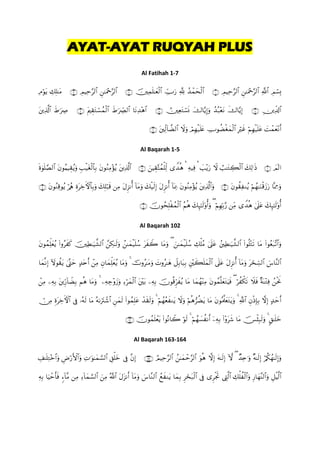 AYAT-AYAT RUQYAH PLUS
Al Fatihah 1-7



Al Baqarah 1-5



Al Baqarah 102





Al Baqarah 163-164


 
