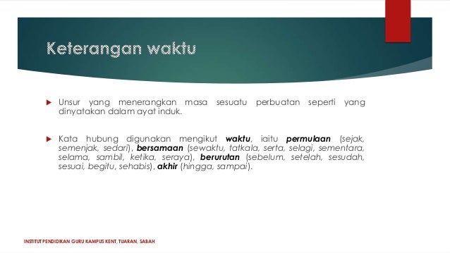Contoh ayat majmuk sementara Kata hubung di gunakan untuk menghubungkan ayat majmuk menjadi ayat tunggal CONTOH KATA HUBUNG-1. Contoh ayat majmuk sementara Kata hubung ini menghubungkan satu klausa sebagai komplemen pada satu klausa utama.