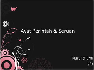 AyatPerintah & Seruan Nurul & Erni 2E3 