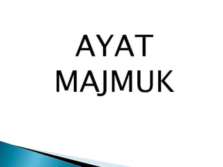 AYAT
MAJMUK
 