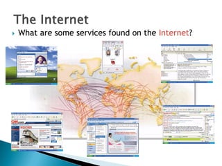  What are some services found on the Internet?
 