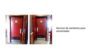 Servicio de sanitarios para
comensales
 