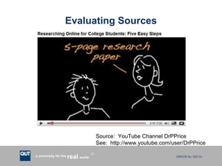 Evaluating Sources Source:  YouTube Channel DrPPrice See:  http://www.youtube.com/user/DrPPrice 