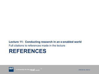 REFERENCES Lecture 11:  Conducting research in an e-enabled world Full citations to references made in the lecture 