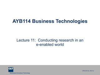 AYB114 Business Technologies Lecture 11:  Conducting research in an e-enabled world 