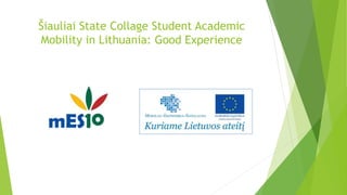 Šiauliai State Collage Student Academic
Mobility in Lithuania: Good Experience
 