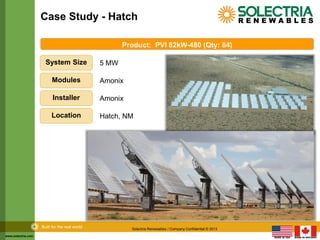 www.solectria.com
Built for the real world Solectria Renewables / Company Confidential © 2013
Case Study - Hatch
Product: ...
