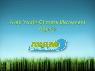 Arab Youth Climate Movement
Algeria
 
