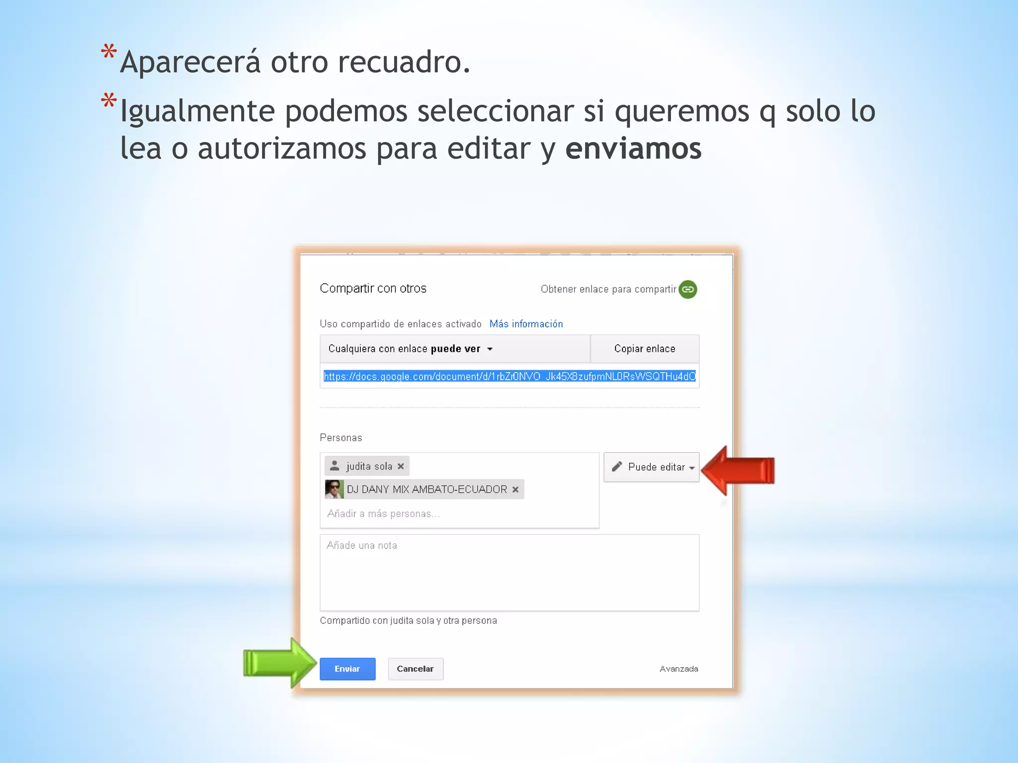 *Aparecerá otro recuadro.
*Igualmente podemos seleccionar si queremos q solo lo
lea o autorizamos para editar y enviamos
 