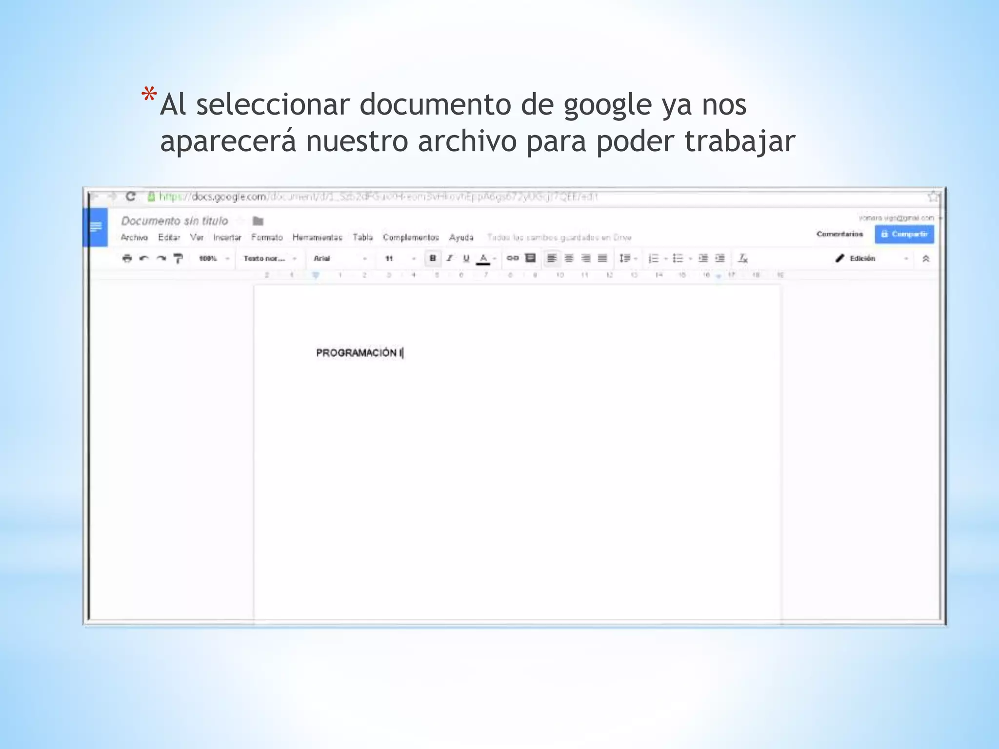 *Al seleccionar documento de google ya nos
aparecerá nuestro archivo para poder trabajar
 