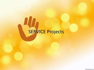 SERVICE Projects
 