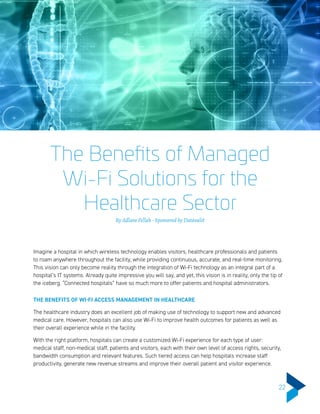 The Benefits of Managed
Wi-Fi Solutions for the
Healthcare Sector
By Adlane Fellah - Sponsored by Datavalet
Imagine a hosp...