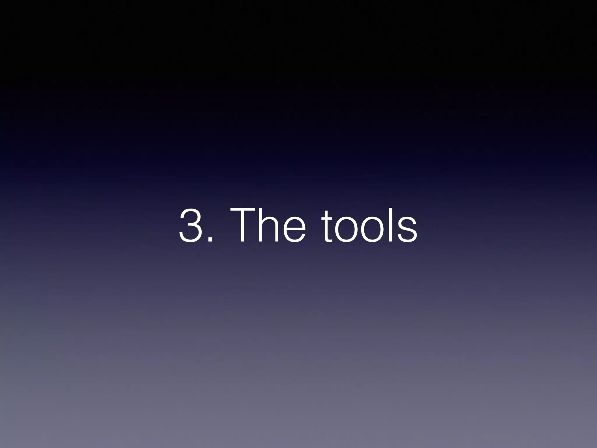 3. The tools
 