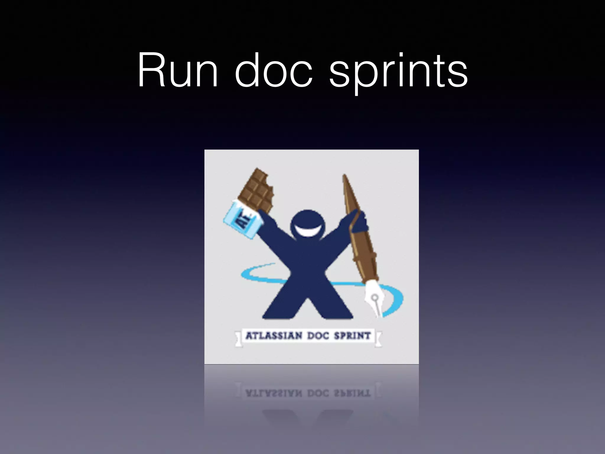 Run doc sprints
 