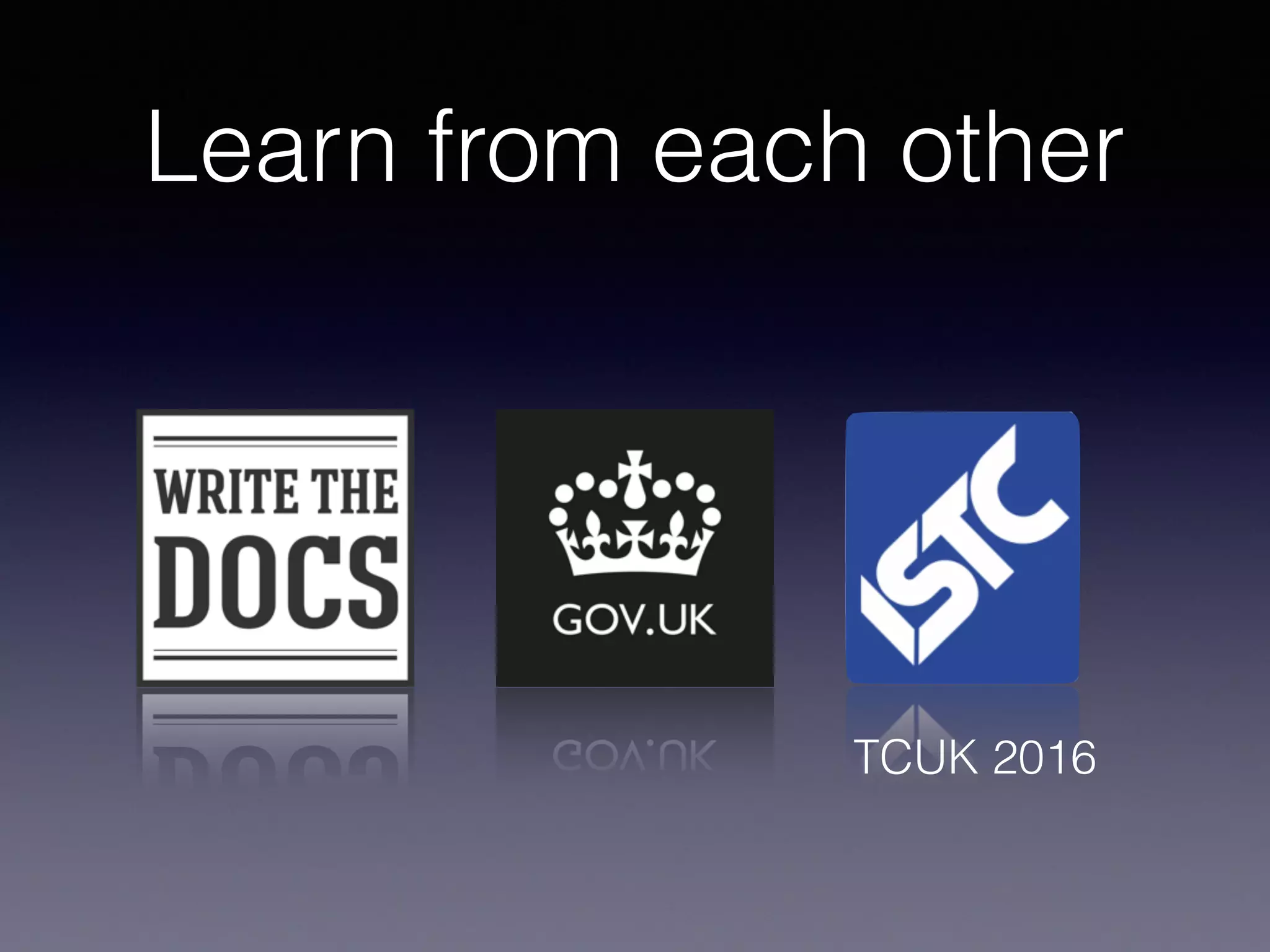 Learn from each other
TCUK 2016
 