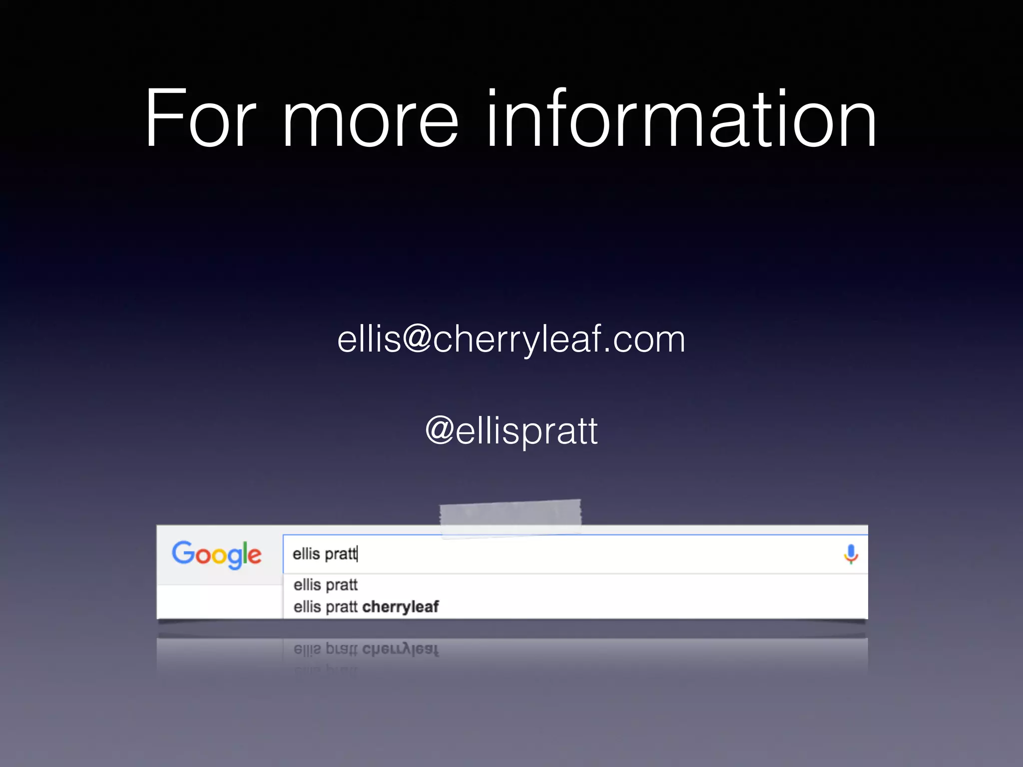 For more information
ellis@cherryleaf.com
@ellispratt
 