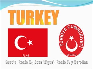 FLAG SHIELD TURKEY Gracia, Rocío E., Jose Miguel, Rocío F. y Carolina 