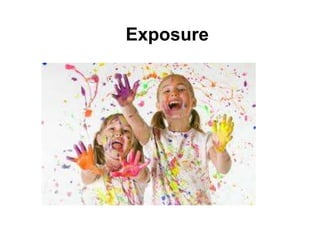 Exposure
 
