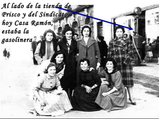 Al lado de la tienda de Prisco y del Sindicato,  hoy Casa Ramón,  estaba la  gasolinera 