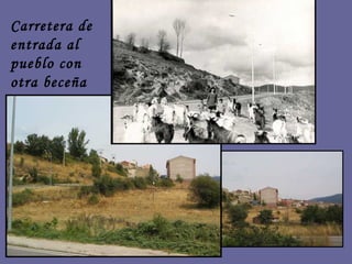 Carretera de entrada al pueblo con otra beceña 