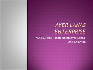 NO.163 Blok Tanah Merah Ayer Lanas  Jeli Kelantan 