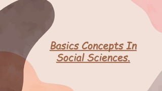 Basics Concepts In
Social Sciences.
 
