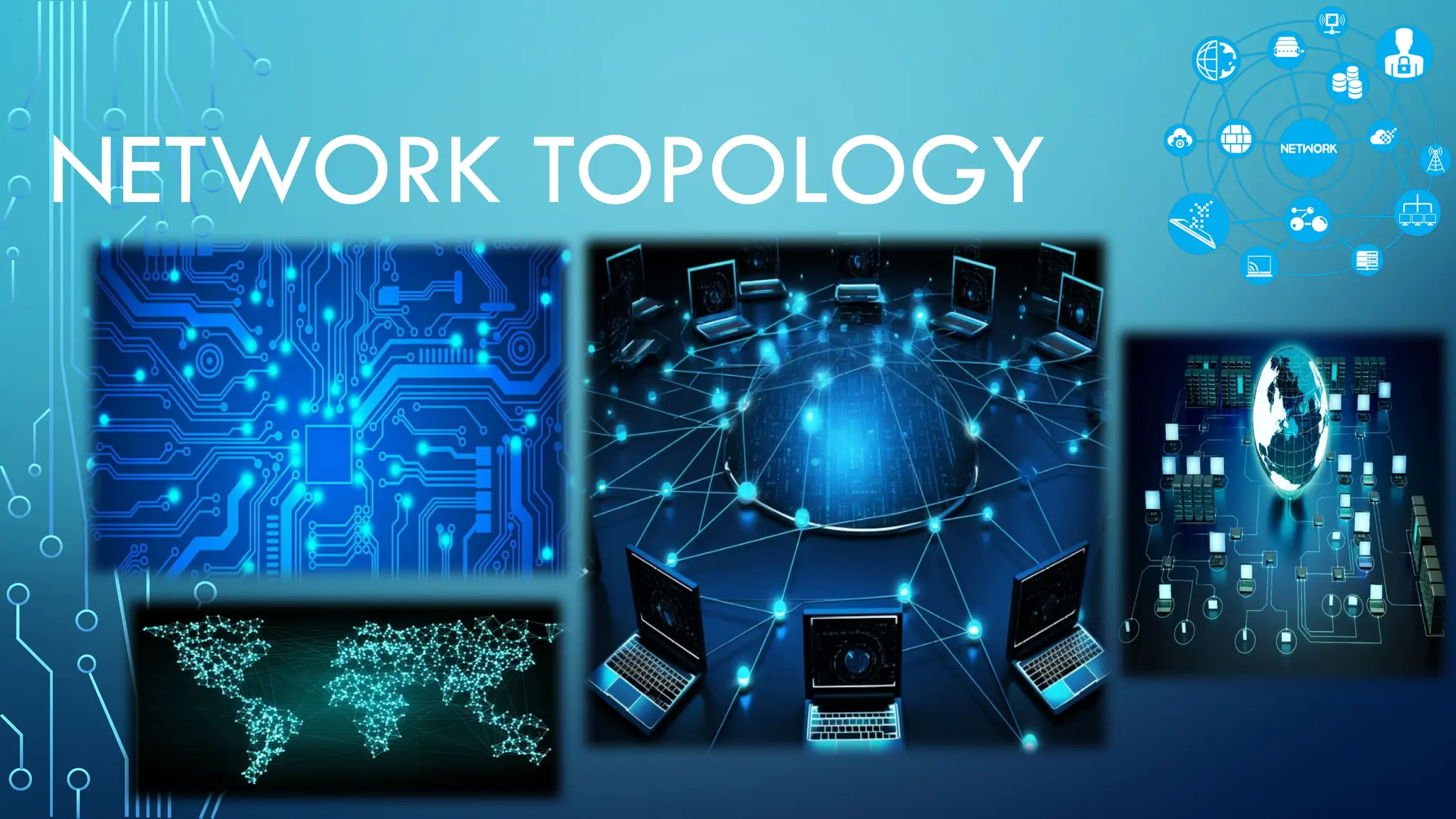 NETWORK TOPOLOGY
 