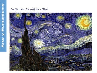 La técnica: La pintura - Óleo
 