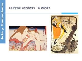 La técnica: La estampa – El grabado
 