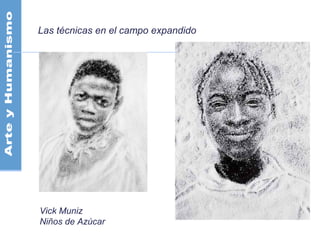 Las técnicas en el campo expandido
Vick Muniz
Niños de Azúcar
 