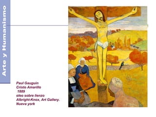 Paul Gauguin
Cristo Amarillo
1889
oleo sobre lienzo
Albright-Knox, Art Gallery.
Nueva york
 