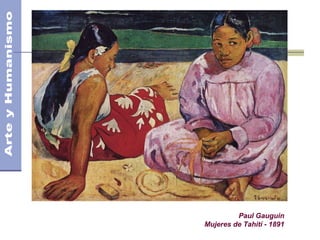 Paul Gauguin
Mujeres de Tahití - 1891
 