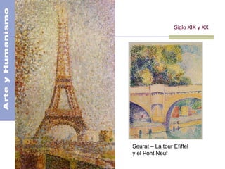 Seurat – La tour Efiffel
y el Pont Neuf
Siglo XIX y XX
 