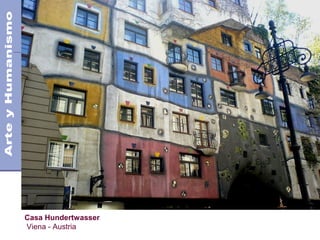 El Modernismo
Siglo XX
Casa Hundertwasser
Viena - Austria
 