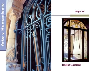 El Modernismo
Siglo XX
Héctor Guimard
 