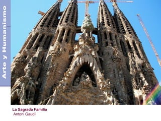 El Modernismo
Siglo XX
La Sagrada Familia
Antoni Gaudí
 