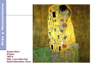 Gustav Klimt
El beso
1907-8
Oleo y oro sobre tela
Galería Belvedere, Viena
 