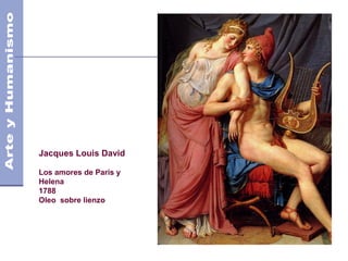 Siglos XVIII
Jacques Louis David
Los amores de Paris y
Helena
1788
Oleo sobre lienzo
 