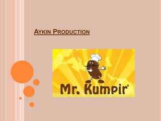 AYKIN PRODUCTION
 