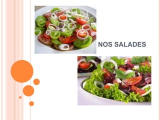 NOS SALADES
 