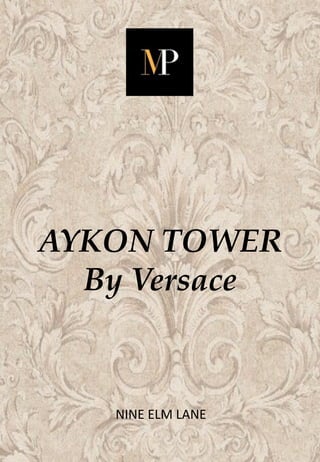 AYKON TOWER	
By Versace	
	
NINE	ELM	LANE	
 