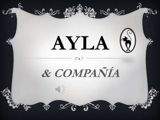 AYLA
& COMPAÑÍA
 