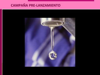 CAMPAÑA PRE-LANZAMIENTO
 